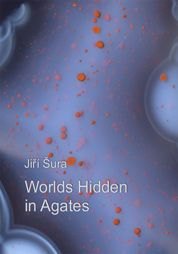Worlds Hidden in Agates. Quelle: Jiří Šura